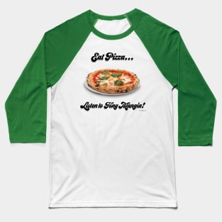 Eat Pizza...Listen to Tony Mangia Baseball T-Shirt